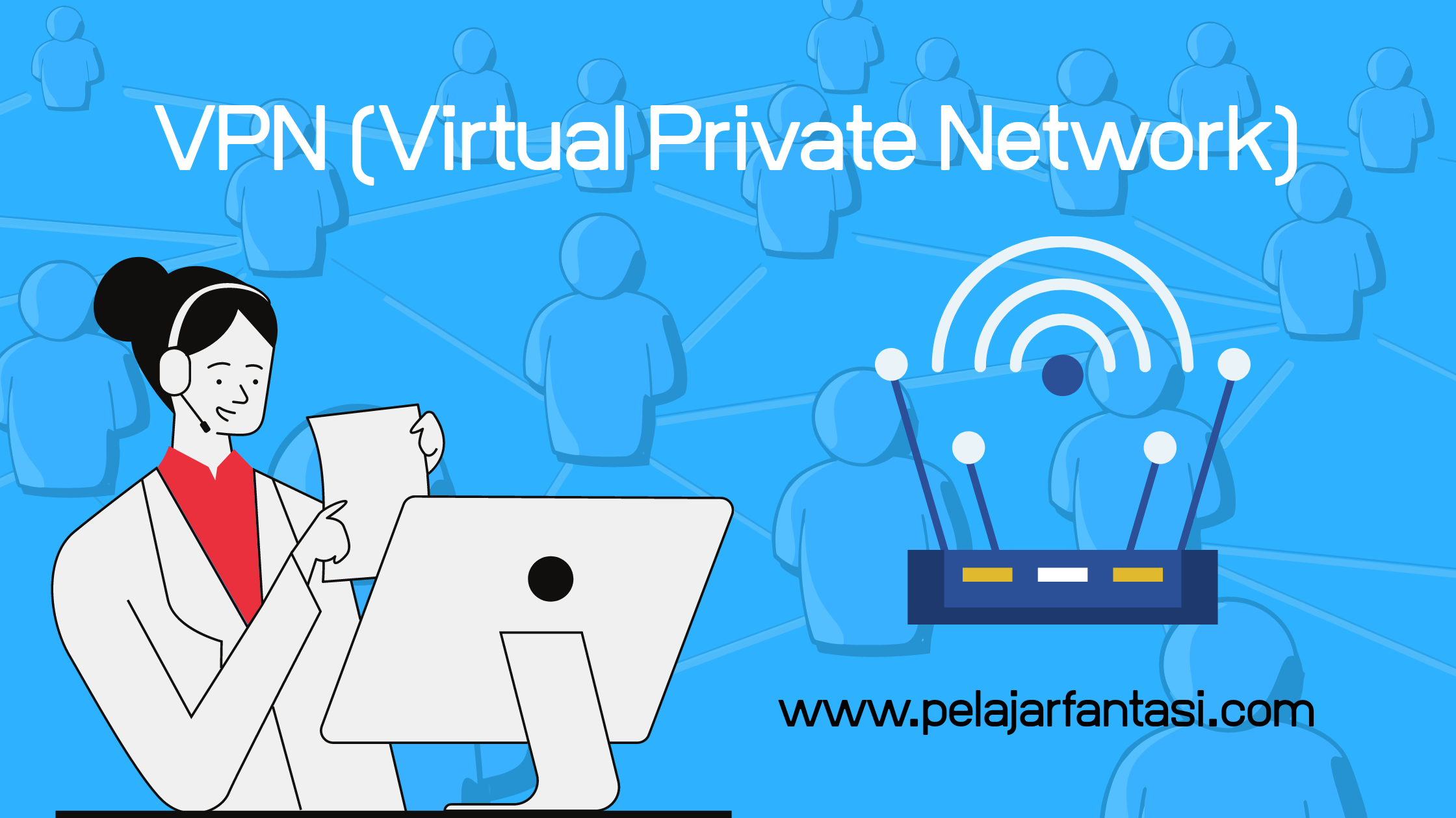 Pengertian, Fungsi, dan Solusi VPN Server